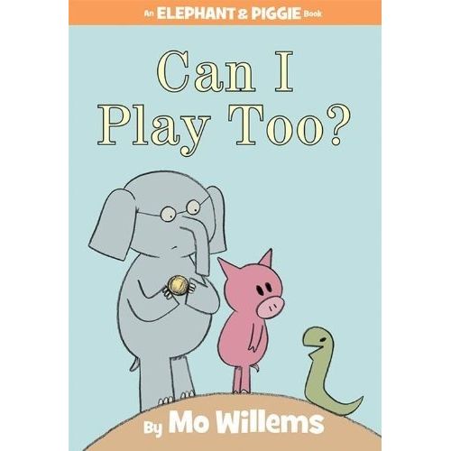 CAN I PLAY TOO?  - MO WILLEMS