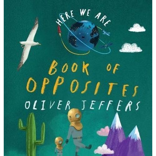 BOOK OF OPPOSITES - HERE WE ARE - OLIVER JEFFERS