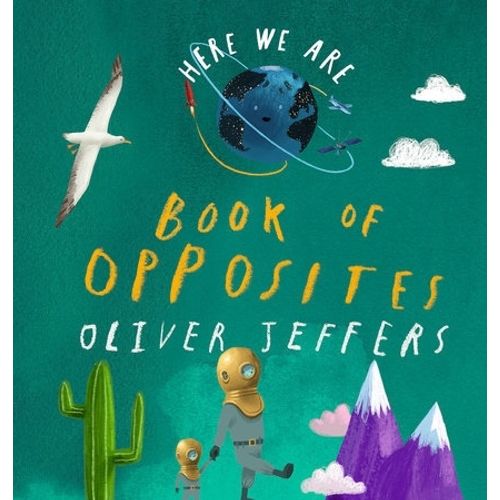 BOOK OF OPPOSITES - HERE WE ARE - OLIVER JEFFERS