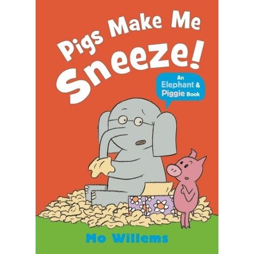 PIGS MAKE ME SNEEZE! - MO WILLEMS