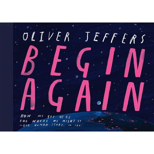 BEGIN AGAIN - OLIVER JEFFERS