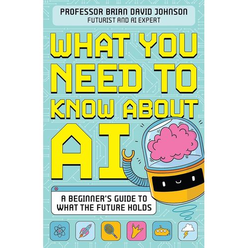 WHAT YOU NEED TO KNOW ABOUT AI - BRIAN DAVID JOHNSON