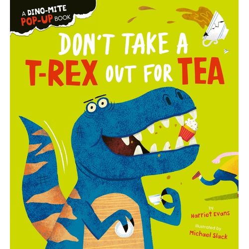 DON'T TAKE A T-REX OUT FOR TEA - POP UP - HARRIET EVANS