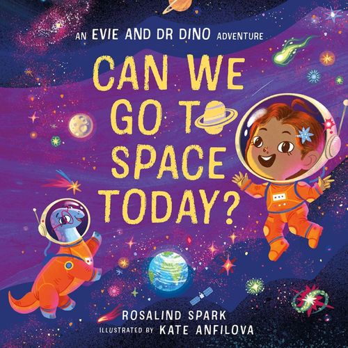 EVIE AND DR DINO - CAN WE GO TO SPACE TODAY? EVIE AND DR DINO - CAN WE GO TO SPACE TODAY?