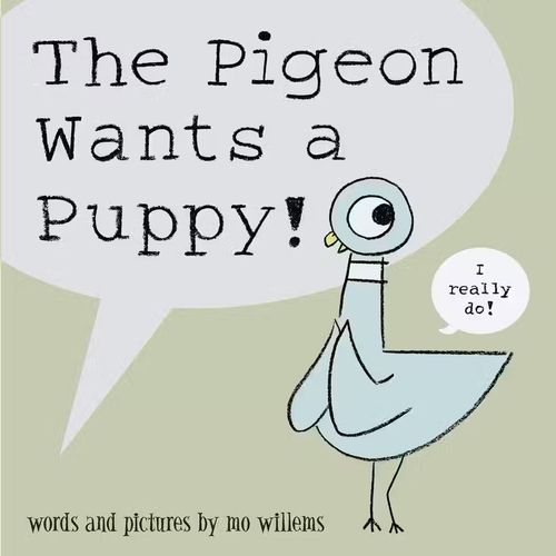THE PIGEON WANTS A PUPPY! - MO WILLEMS