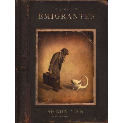 EMIGRANTES - SHAUN TAN - BARBARA FIORE EDITORA
