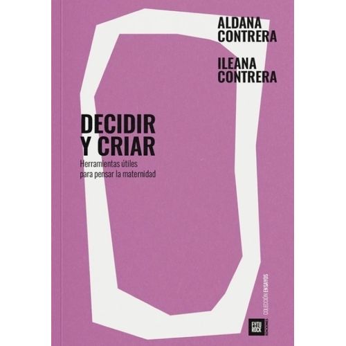 DECIDIR Y CRIAR - HERRAMIENTAS UTILES PARA PENSAR LA MATERNI