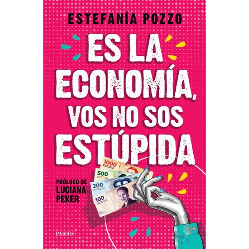 ES LA ECONOMIA, VOS NO SOS ESTUPIDA - ESTEFANIA POZZO