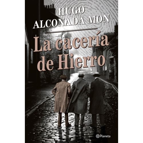 LA CACERIA DE HIERRO - HUGO ALCONADA MON