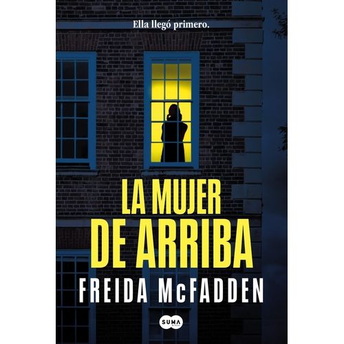 LA MUJER DE ARRIBA - FREIDA MCFADDEN