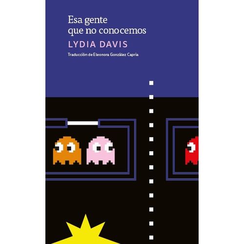 ESA GENTE QUE NO CONOCEMOS - LYDIA DAVIS