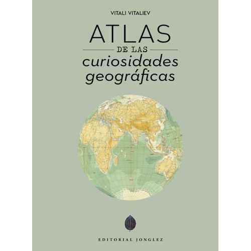 ATLAS DE LAS CURIOSIDADES GEOGRAFICAS - VITALI VITALIEV