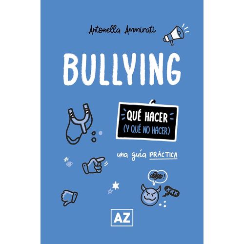 BULLYING - UNA GUIA PRACTICA - QUE HACER Y QUE NO HACER