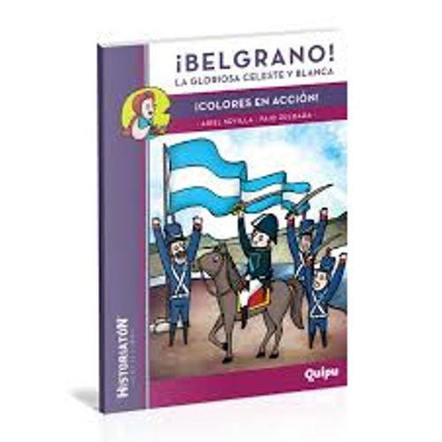 BELGRANO! LA GLORIOSA CELESTE Y BLANCA