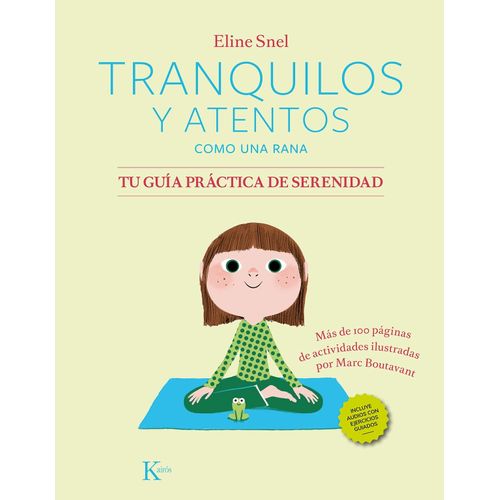 TRANQUILOS Y ATENTOS COMO UNA RANA - TU GUIA PRACTICA DE SER