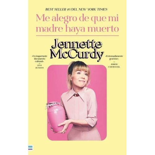 ME ALEGRO DE QUE MI MADRE HAYA MUERTO - JENNETTE MCCURDY