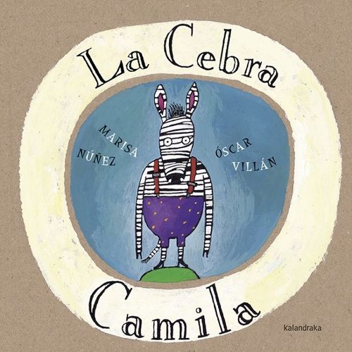 LIBRO LA CEBRA CAMILA - MARISA NUÑEZ - OSCAR VILLAN LIBRO LA CEBRA CAMILA - MARISA NUÑEZ - OSCAR VILLAN