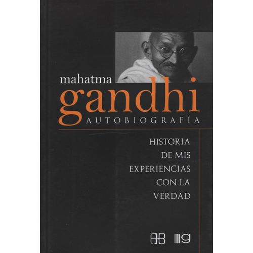 MAHATMA GANDHI AUTOBIOGRAFIA - HISTORIAS DE MIS EXPERIENCIAS
