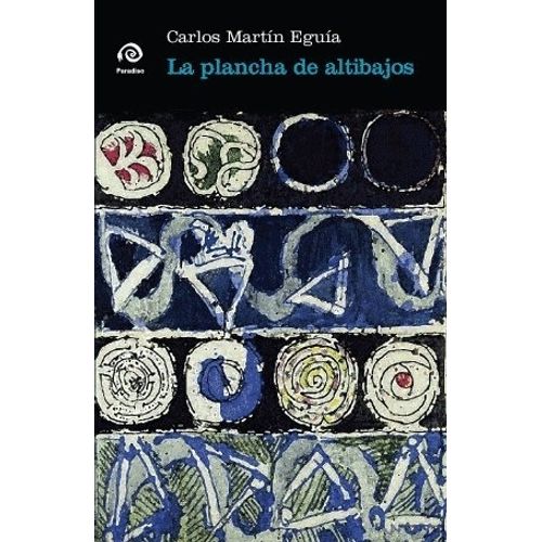 LA PLANCHA DE ALTIBAJOS - CARLOS MARTIN EGUIA