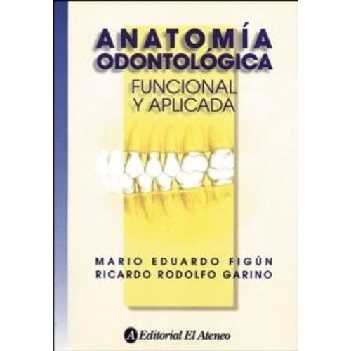 ANATOMIA ODONTOLOGICA: FUNCIONAL Y APLICADA ANATOMIA ODONTOLOGICA: FUNCIONAL Y APLICADA