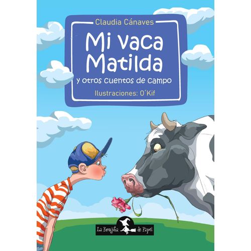 MI VACA MATILDA Y OTROS CUENTOS DE CAMPO - CLAUDIA CANAVES
