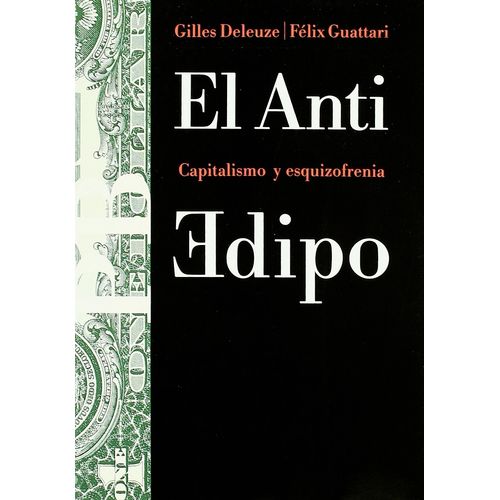 EL ANTI EDIPO. CAPITALISMO Y ESQUIZOFRENIA - DELEUZE - GUATT