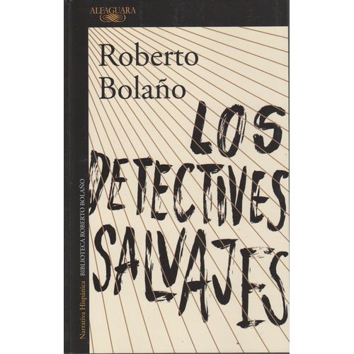 LOS DETECTIVES SALVAJES - ROBERTO BOLAÑO LOS DETECTIVES SALVAJES - ROBERTO BOLAÑO
