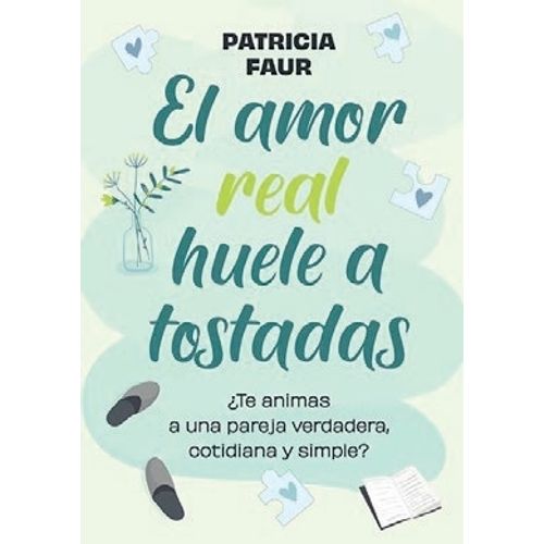 EL AMOR REAL HUELE A TOSTADAS - PATRICIA FAUR