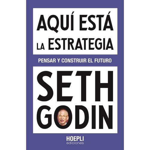 AQUI ESTA LA ESTRATEGIA - PENSAR Y CONSTRUIR EL FUTURO