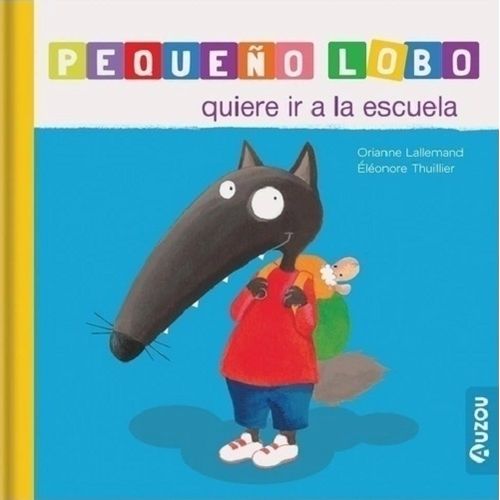 PEQUEÑO LOBO QUIERE IR A LA ESCUELA PEQUEÑO LOBO QUIERE IR A LA ESCUELA