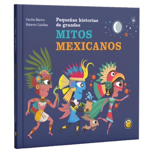 PEQUEÑAS HISTORIAS DE OTROS GRANDES MITOS MEXICANOS
