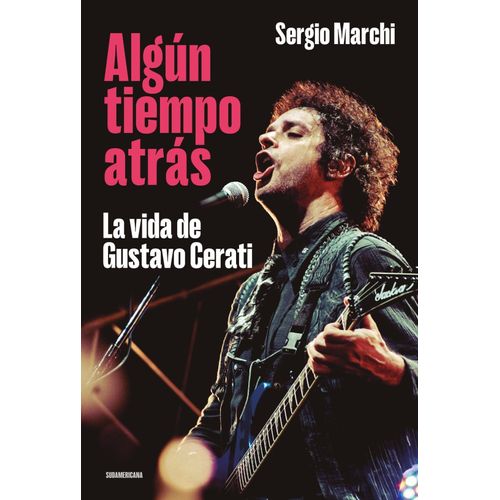 ALGUN TIEMPO ATRAS- LA VIDA DE GUSTAVO CERATI- SERGIO MARCHI