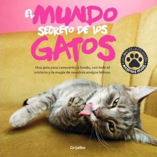 MASCOTAS - EL MUNDO SECRETO DE LOS GATOS MASCOTAS - EL MUNDO SECRETO DE LOS GATOS