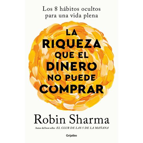 LA RIQUEZA QUE EL DINERO NO PUEDE COMPRAR - ROBIN SHARMA