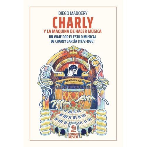 CHARLY Y LA MAQUINA DE HACER MUSICA - UN VIAJE POR EL ESTILO