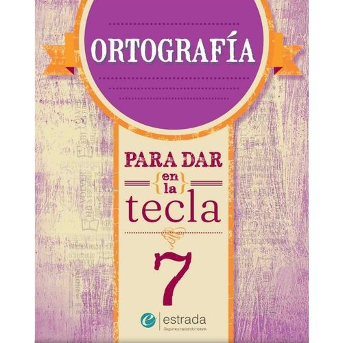 ORTOGRAFIA 7 - PARA DAR EN LA TECLA (NUEVA EDICION)