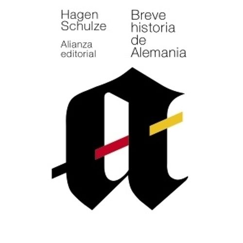 BREVE HISTORIA DE ALEMANIA - HAGEN SCHULZE