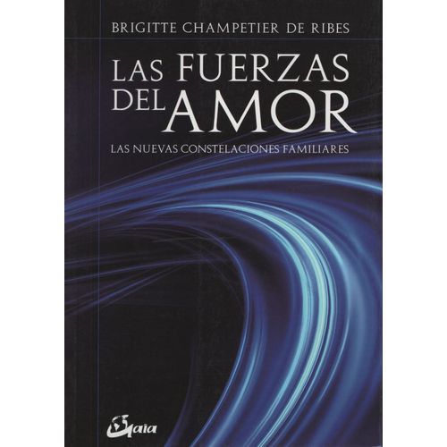 LIBRO LAS FUERZAS DEL AMOR - CHAMPETIER DE RIBES, BRIGITTE