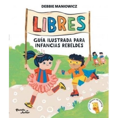 LIBRO LIBRES - GUIA ILUSTRADA PARA INFANCIAS REBELDES - MANI