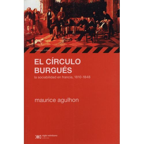 LIBRO EL CIRCULO BURGUES - MAURICE AGULHON - LA SOCIABILIDAD