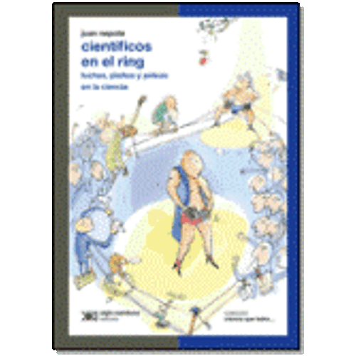 CIENTIFICOS EN EL RING: LOS PLEITOS Y PELEAS EN LA CIENCIA