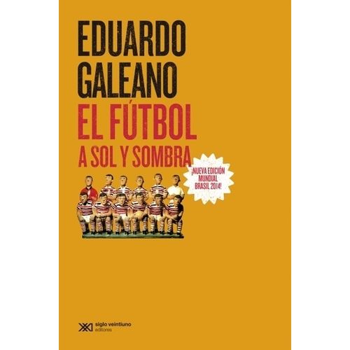 EL FUTBOL A SOL Y A SOMBRA - EDUARDO GALEANO