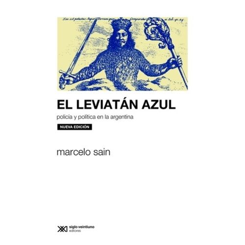 EL LEVIATAN AZUL - POLICIA Y POLITICA EN LA ARGENTINA