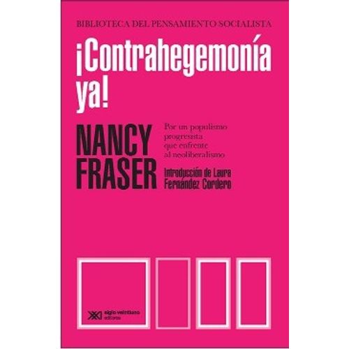 LIBRO CONTRAHEGEMONIA YA! - NANCY FRASER - POR UN POPULISMO