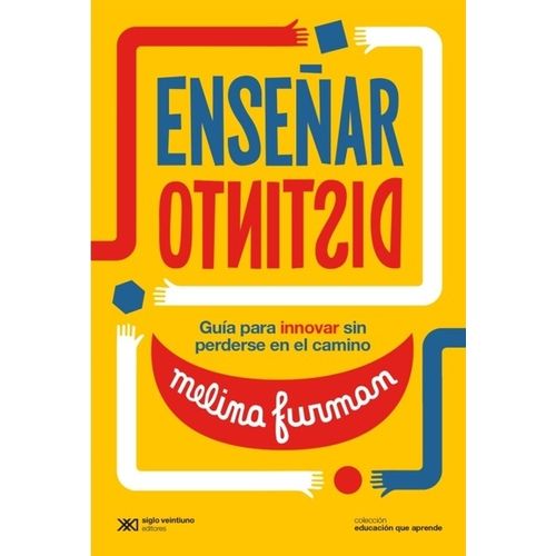 ENSEÑAR DISTINTO - MELINA FURMAN / GUIA PARA INNOVAR SIN PER