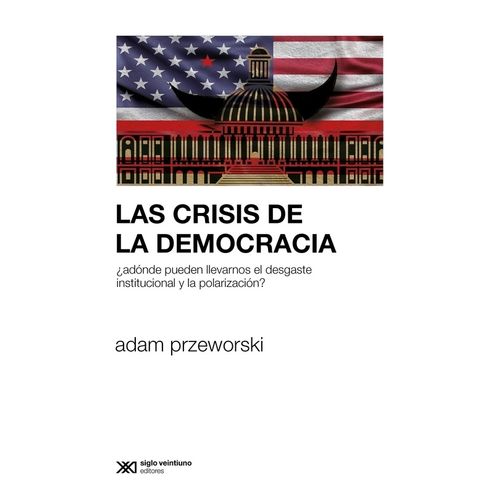 LAS CRISIS DE LA DEMOCRACIA - ADAM PRZEWORSKI