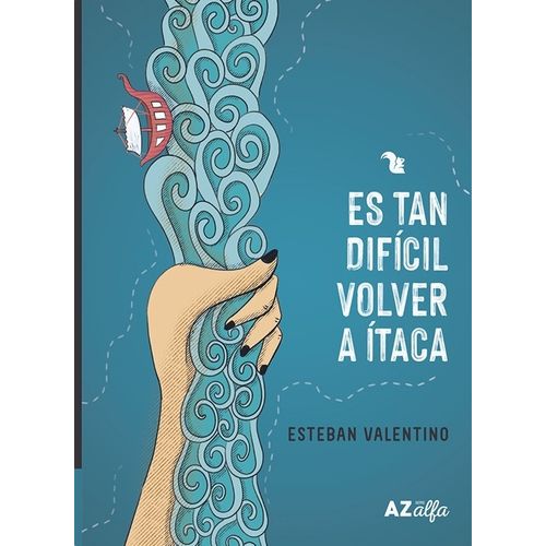 ES TAN DIFICIL VOLVER A ITACA- ESTEBAN VALENTINO- SERIE ALFA