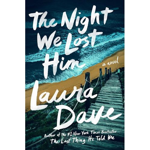 THE NIGHT WE LOST HIM - LAURA DAVE