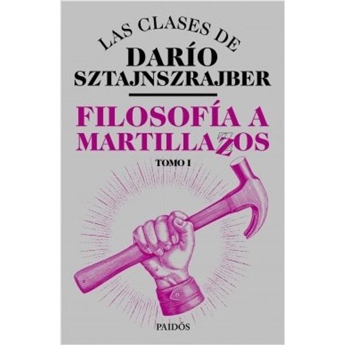 FILOSOFIA A MARTILLAZOS - TOMO 1