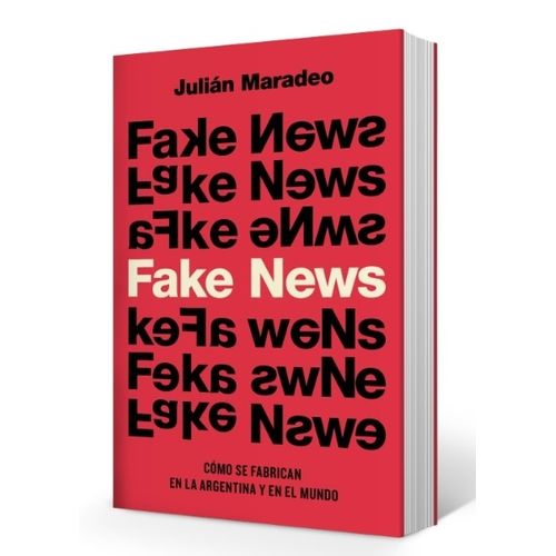 LIBRO FAKE NEWS - JULIAN MARADEO - COMO SE FABRICAN EN LA AR